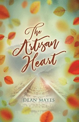 Dean Mayes - The Artisan Heart, Häftad