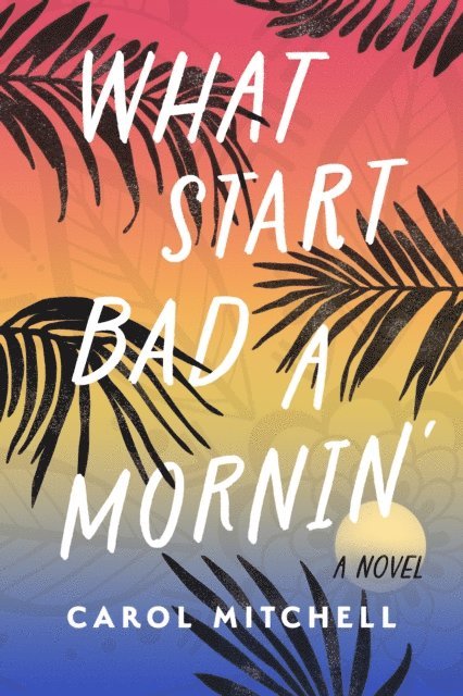 Carol Mitchell - What Start Bad a Mornin', E-bok