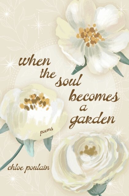 Chloe Poulain - When the Soul Becomes a Garden, E-bok