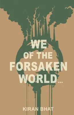Kiran Bhat - we of the forsaken world..., Häftad. Tillgänglighet: Lägg i varukorg