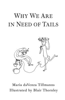 Maria Davenza Tillmanns - Why We Are in Need of Tails, Häftad. Tillgänglighet: Lägg i varukorg