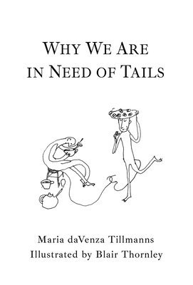 Maria Davenza Tillmanns - Why We Are in Need of Tails, Inbunden. Tillgänglighet: Lägg i varukorg