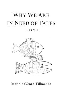 Maria Davenza Tillmanns - Why We Are in Need of Tales, Häftad. Tillgänglighet: Lägg i varukorg