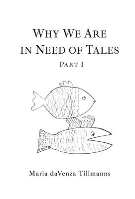 Maria Davenza Tillmanns - Why We Are in Need of Tales, Inbunden. Tillgänglighet: Lägg i varukorg