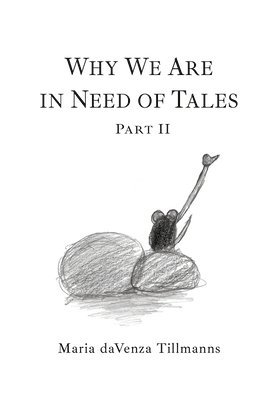 Maria Davenza Tillmanns - Why We Are in Need of Tales, Inbunden. Tillgänglighet: Lägg i varukorg