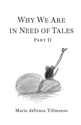 Maria Davenza Tillmanns - Why We Are in Need of Tales, Häftad. Tillgänglighet: Lägg i varukorg