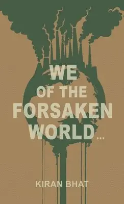 Kiran Bhat - we of the forsaken world..., Inbunden. Tillgänglighet: Lägg i varukorg
