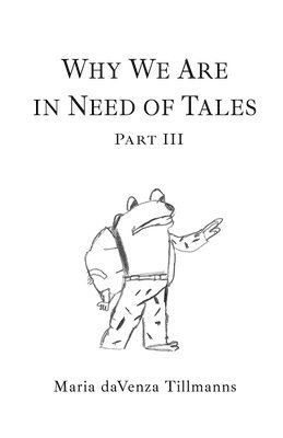 Maria Davenza Tillmanns - Why We Are in Need of Tales, Häftad. Tillgänglighet: Lägg i varukorg
