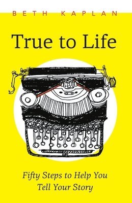 Beth Kaplan - True to Life, Häftad. Tillgänglighet: Lägg i varukorg