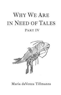 Maria Davenza Tillmanns - Why We Are in Need of Tales, Häftad. Tillgänglighet: Lägg i varukorg