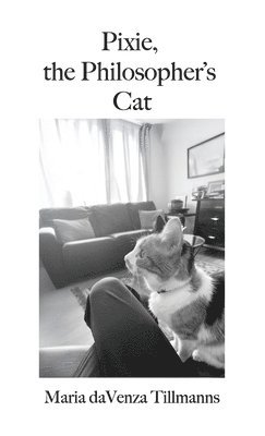 Maria Davenza Tillmanns - Pixie, the Philosopher's Cat, Inbunden. Tillgänglighet: Lägg i varukorg