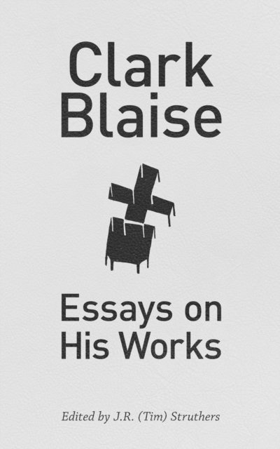 Clark Blaise, J.R. Struthers - Clark Blaise, E-bok