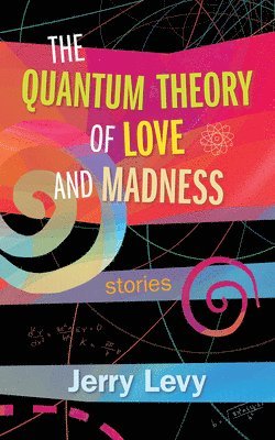 Jerry Levy - Quantum Theory of Love and Madness, Häftad