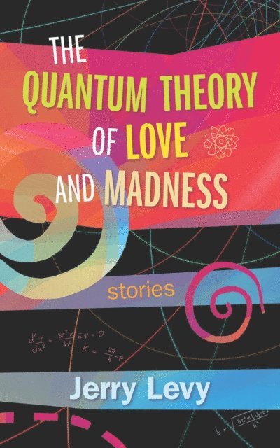 Jerry Levy - Quantum Theory of Love and Madness, E-bok