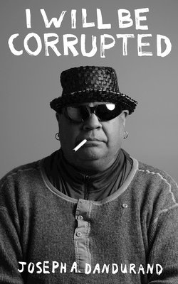 Joseph Dandurand - I Will Be Corrupted, Häftad