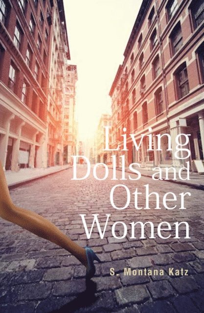 S. Montana Katz - Living Dolls and Other Women, E-bok