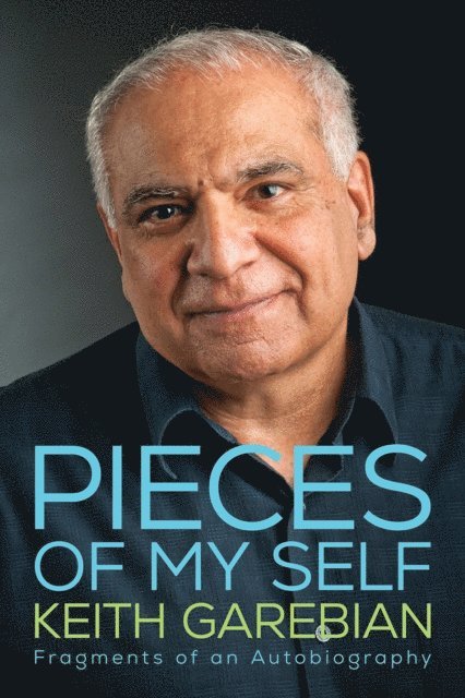 Keith Garebian - Pieces of My Self, E-bok