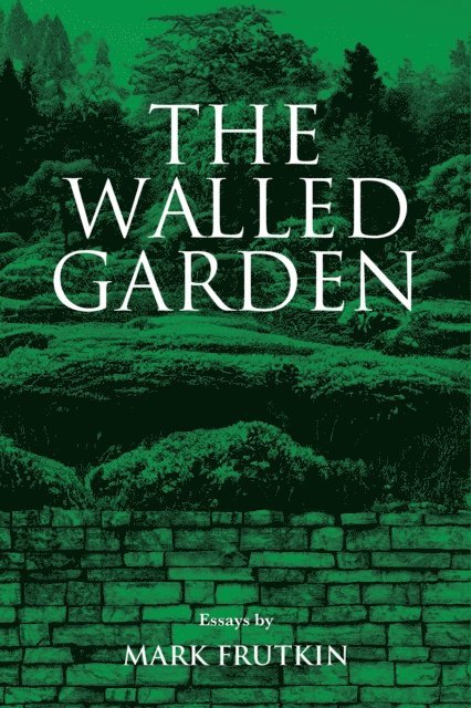 Mark Frutkin - Walled Garden, E-bok