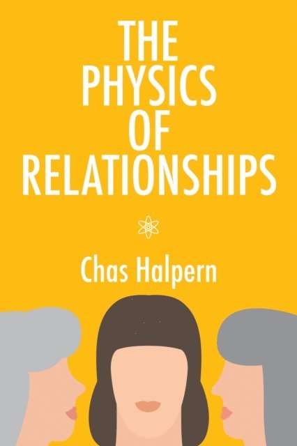 Chas Halpern - Physics of Relationships, E-bok