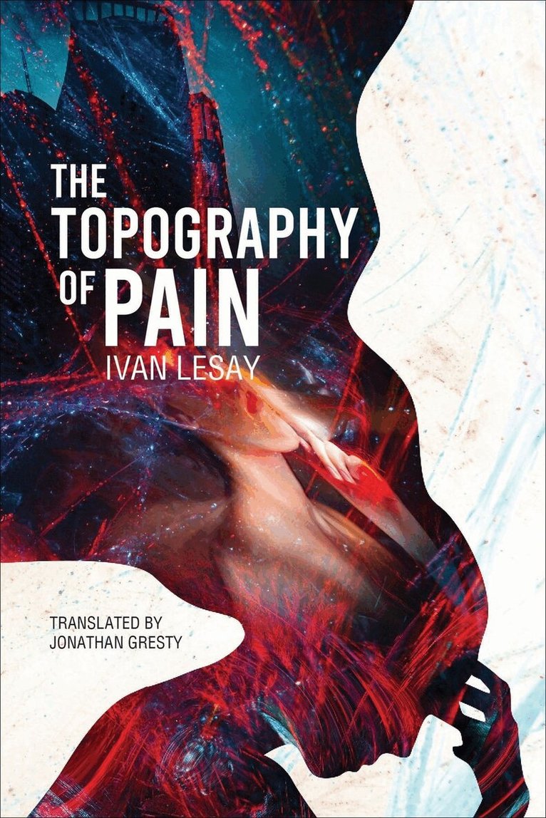 Ivan Lesay - Topography of Pain, Häftad