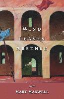 Mary Maxwell - Wind Leaves Absence, Häftad