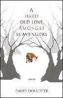 David Doucette - A Hard Old Love Amongst Scavengers, Häftad
