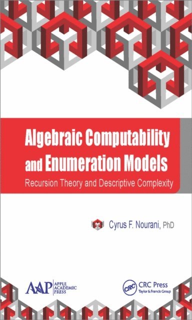 Cyrus F. Nourani - Algebraic Computability and Enumeration Models, E-bok