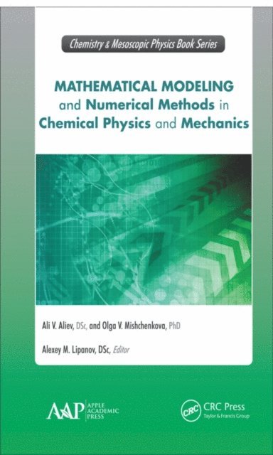 Alexey M. Lipanov, Olga V. Mishchenkova, Ali V. Aliev - Mathematical Modeling and Numerical Methods in Chemical Physics and Mechanics, E-bok