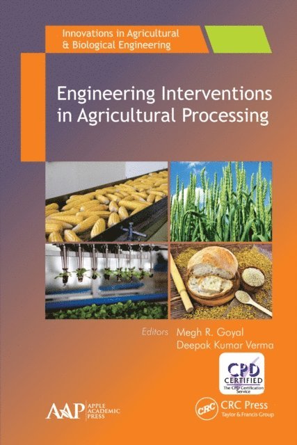 Deepak Kumar Verma, Megh R. Goyal - Engineering Interventions in Agricultural Processing, E-bok