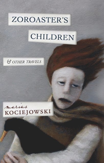 Marius Kociejowski - Zoroaster's Children, E-bok