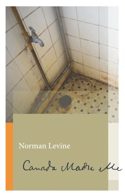 Norman Levine - Canada Made Me, E-bok