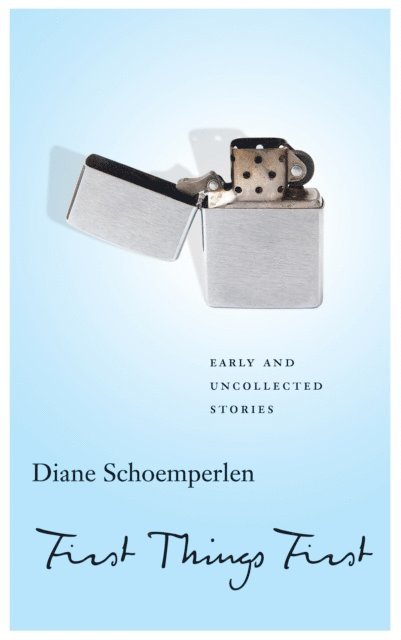 Diane Schoemperlen - First Things First: Selected Stories, E-bok