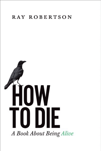 Ray Robertson - How to Die, E-bok