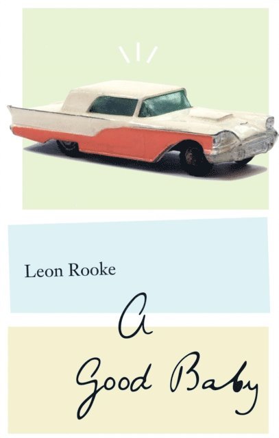 Leon Rooke - Good Baby, E-bok