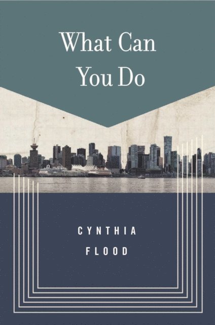 Cynthia Flood - What Can You Do, E-bok
