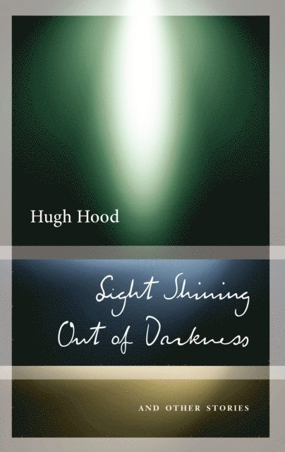 Hugh Hood, John Metcalf - Light Shining Out of Darkness, E-bok