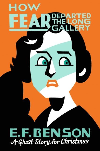 E. F. Benson - How Fear Departed the Long Gallery, E-bok