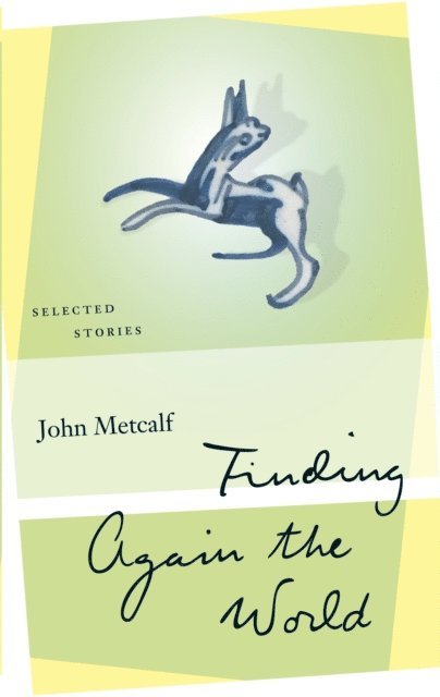John Metcalf - Finding Again the World, E-bok