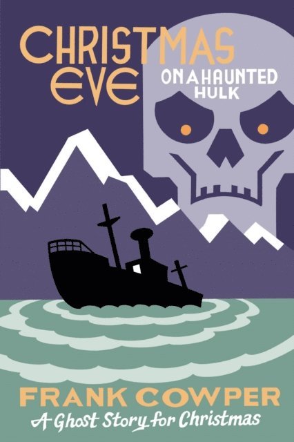 Frank Cowper - Christmas Eve on a Haunted Hulk, E-bok