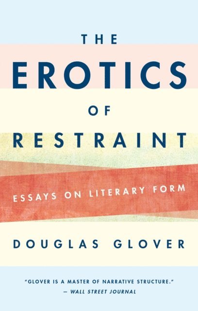 Douglas Glover - Erotics of Restraint, E-bok