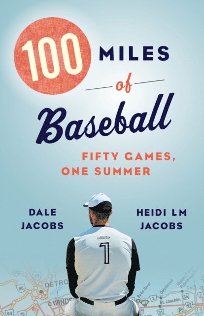 Heidi LM Jacobs, Dale Jacobs - 100 Miles of Baseball, E-bok