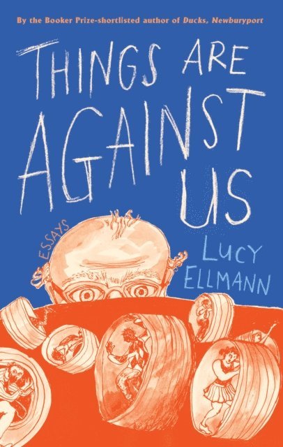 Lucy Ellmann - Things Are Against Us, E-bok