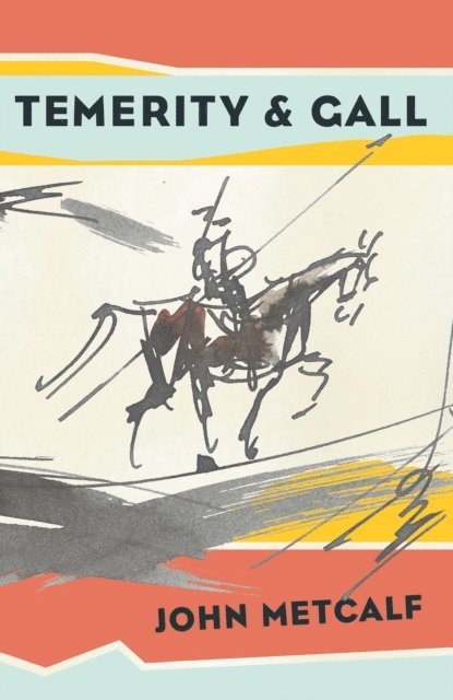 John Metcalf - Temerity & Gall, E-bok