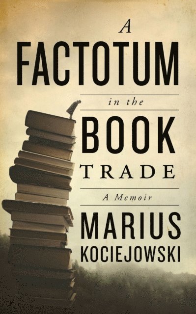 Marius Kociejowski - Factotum in the Book Trade, E-bok