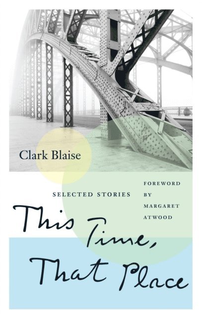 Clark Blaise - This Time, That Place, E-bok