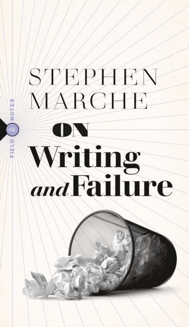 Stephen Marche - On Writing and Failure, E-bok