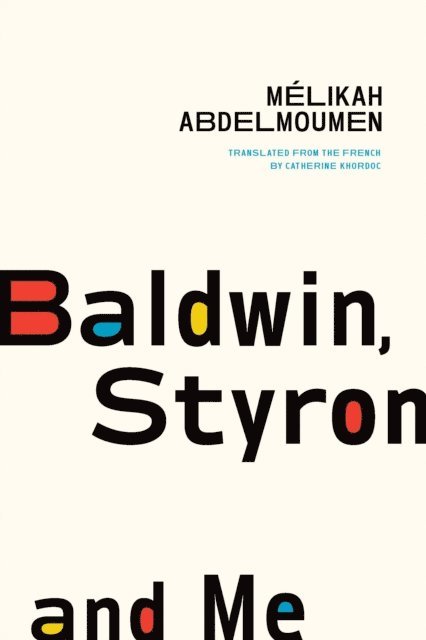 Melikah Abdelmoumen - Baldwin, Styron, and Me, E-bok