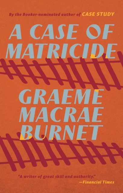 Graeme Macrae Burnet - Case of Matricide, E-bok