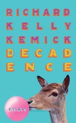 Richard Kelly Kemick - Decadence, E-bok