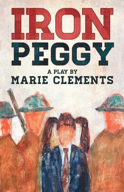 Marie Clements - Iron Peggy, E-bok. Tillgänglighet: Lägg i varukorg